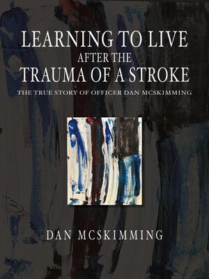 cover image of Learning to Live After the Trauma of a Stroke